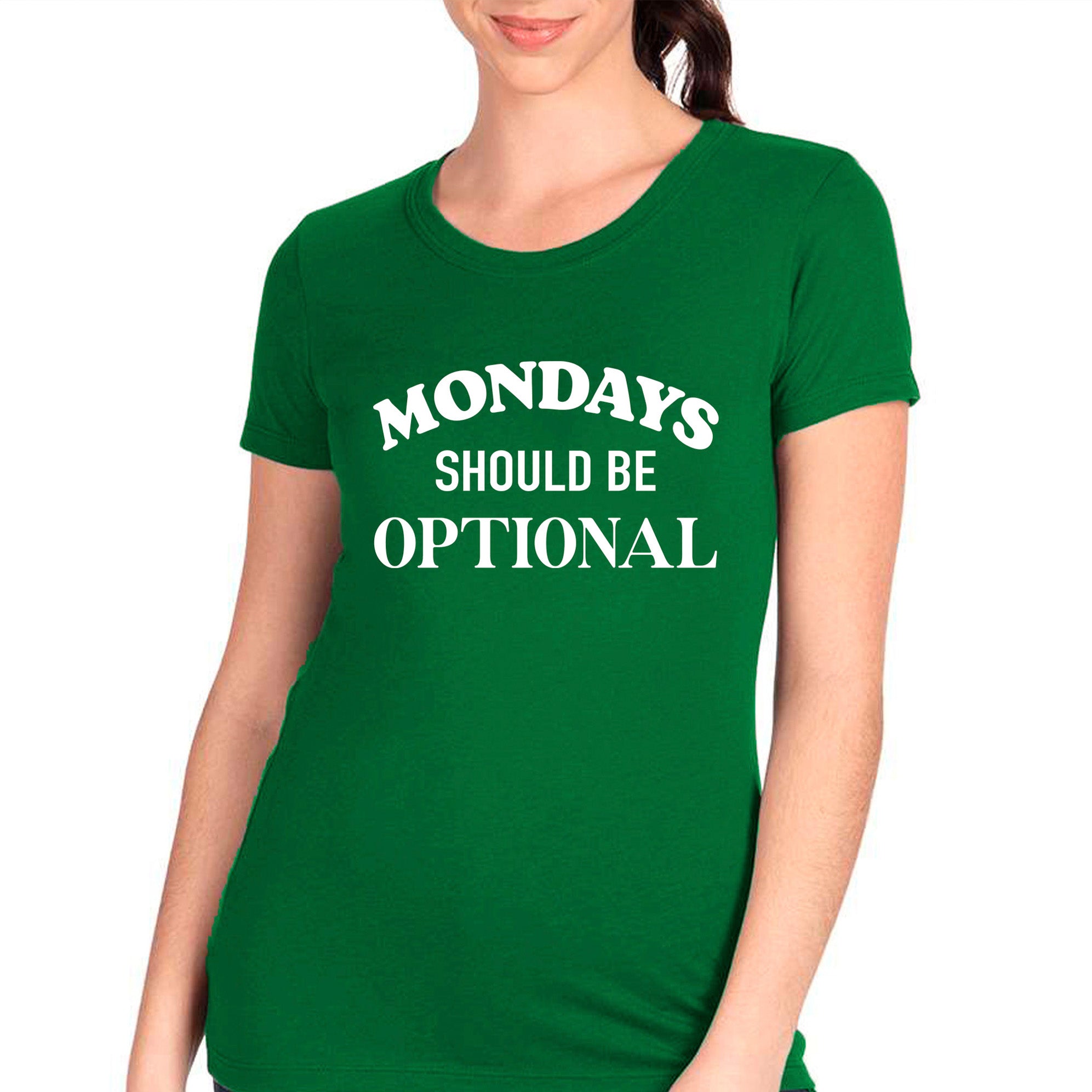 Mondays Should Be Optional T-shirt