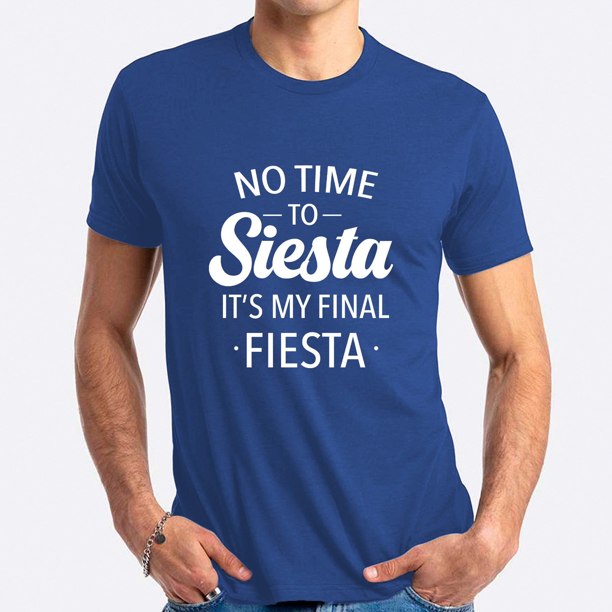 No Time To Siesta This Is My Final Fiesta T-shirt
