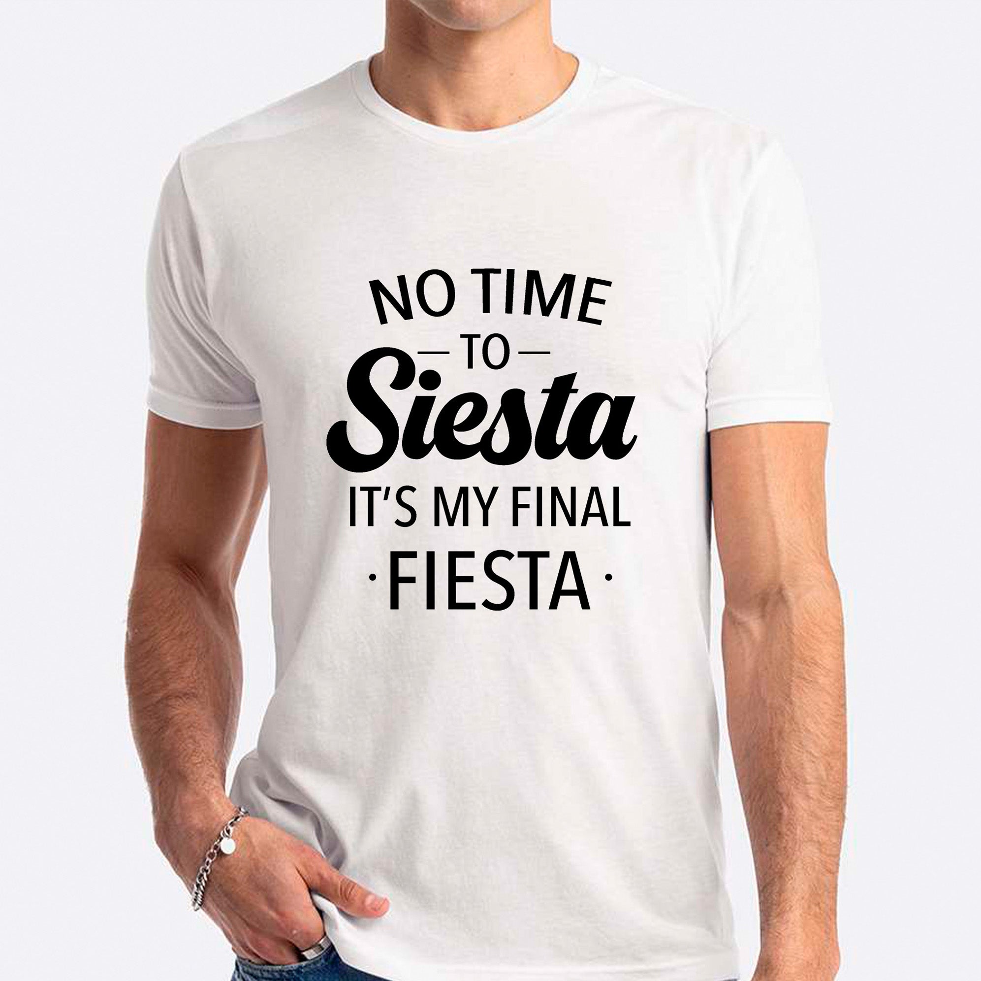No Time To Siesta This Is My Final Fiesta T-shirt
