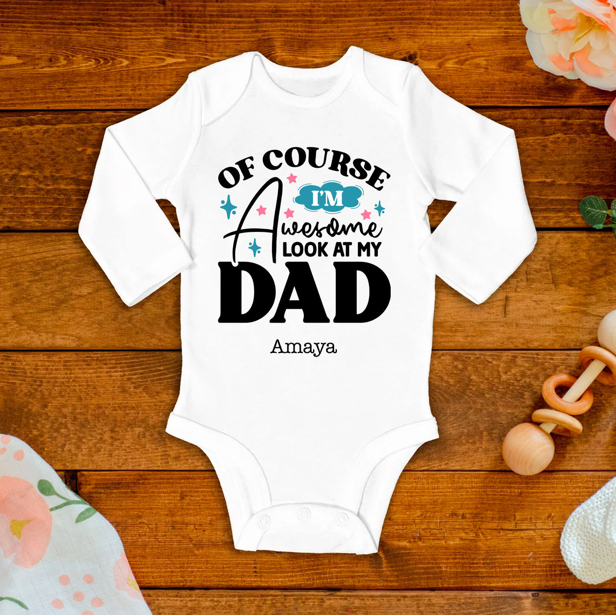 Of Course I'm Awesome Look At My Dad Baby Bodysuit