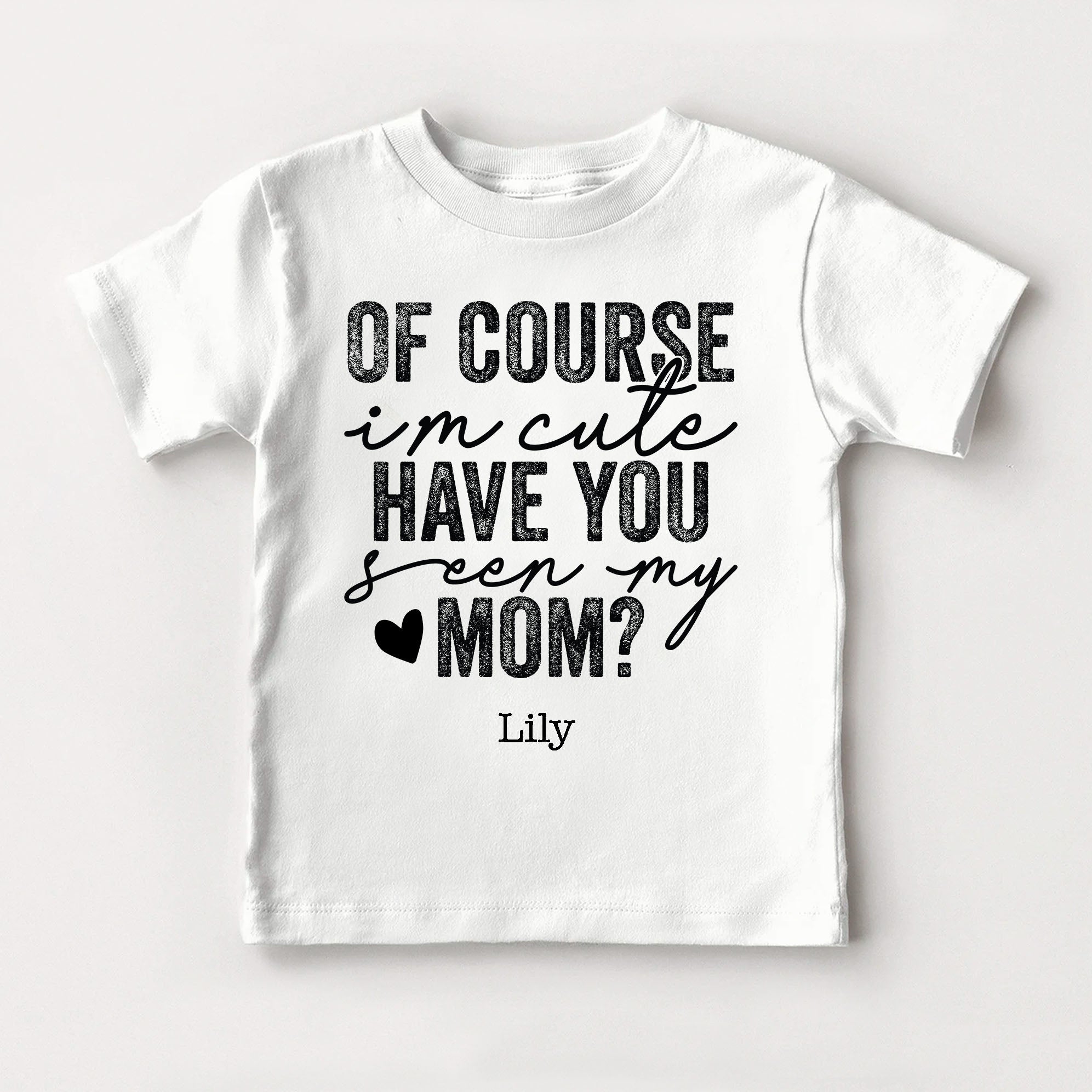 Of Course I'm Cute Look At My Mom Baby Bodysuit