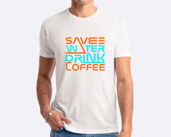 Save Water Drink Coffee T-shirt