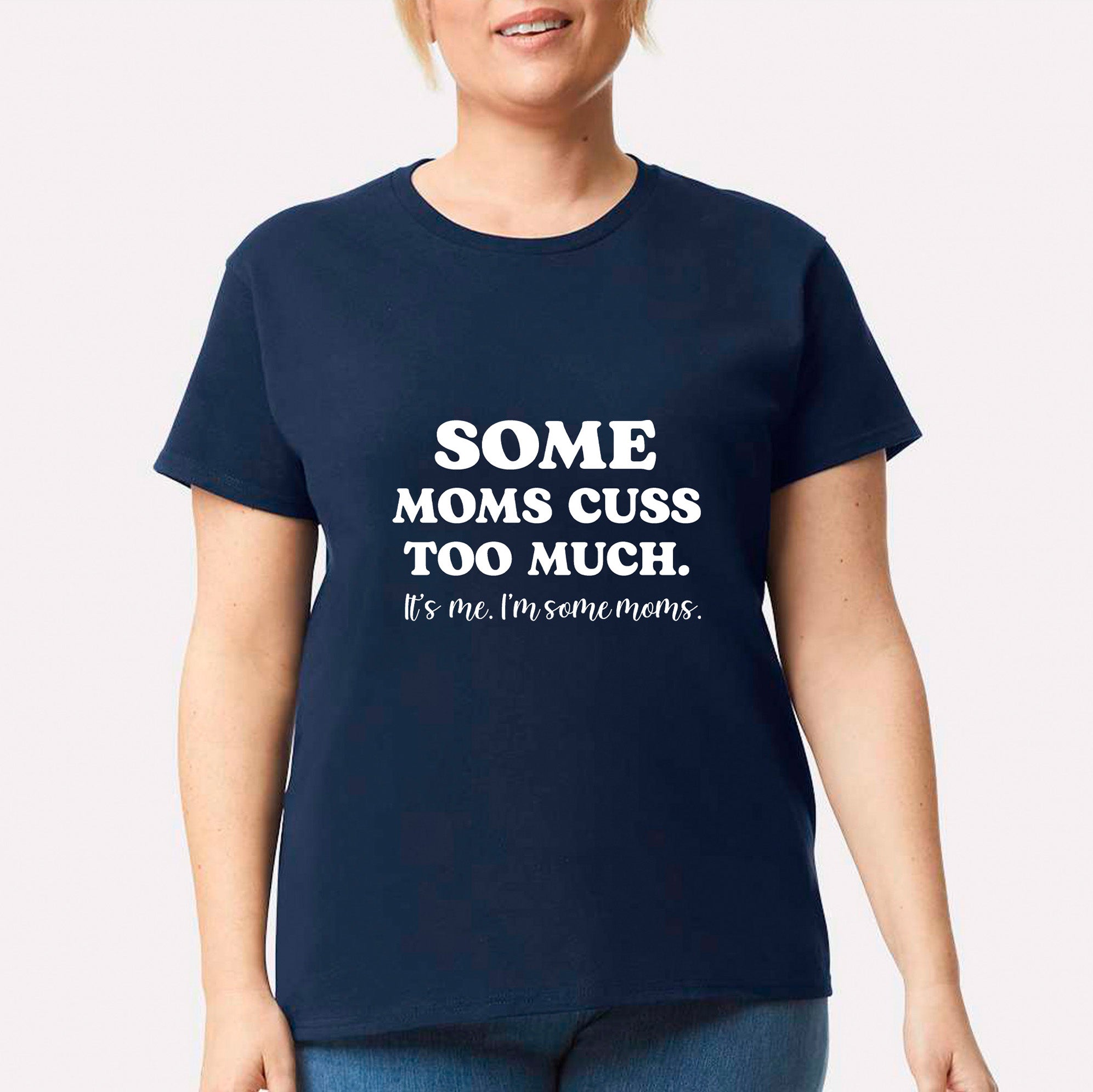 Some Moms Cuss Too Much T-shirt