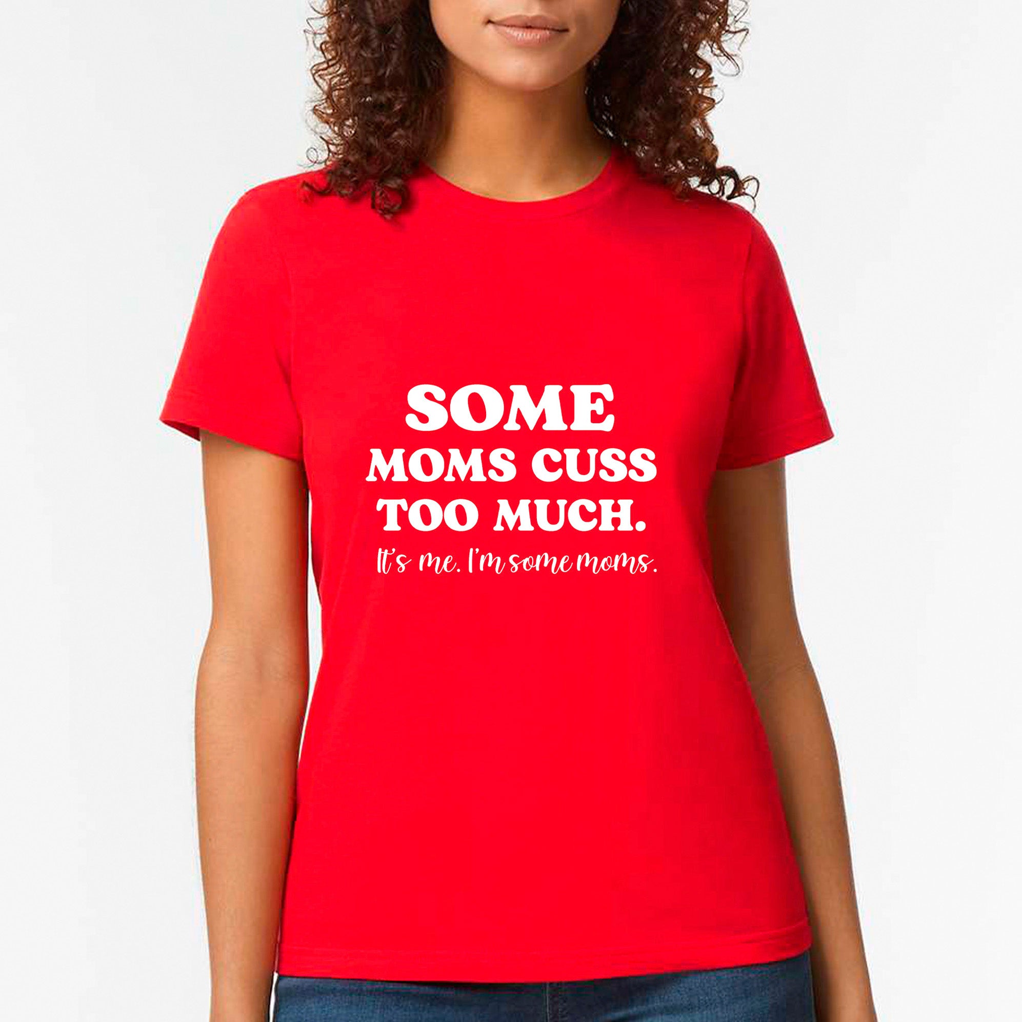 Some Moms Cuss Too Much T-shirt