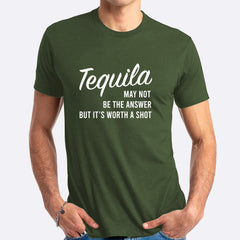 Tequila May Not Be The Answer But It's Worth A Shot T-shirt
