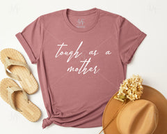 Tough As A Mother T-shirt