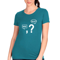 Wait, What? T-shirt