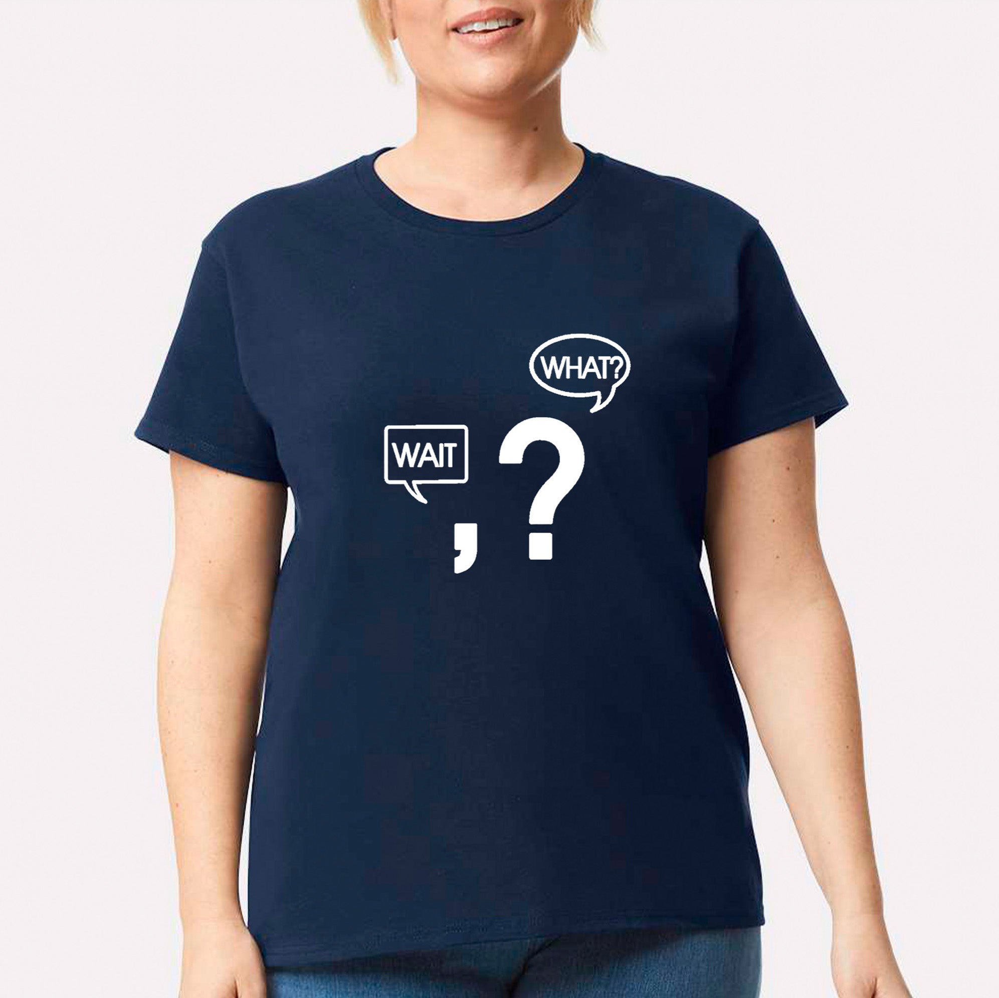 Wait, What? T-shirt